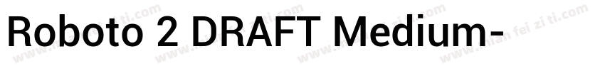 Roboto 2 DRAFT Medium字体转换